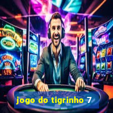 jogo do tigrinho 7